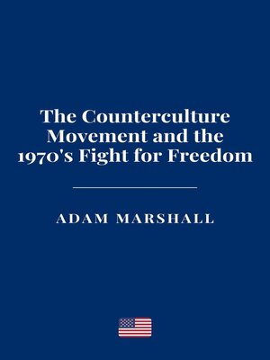 cover image of The Counterculture Movement and the 1970's Fight for Freedom